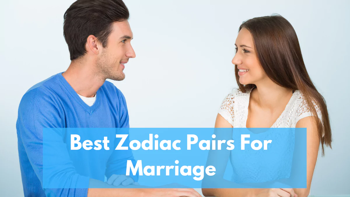 Best Zodiac Pairs For Marriage