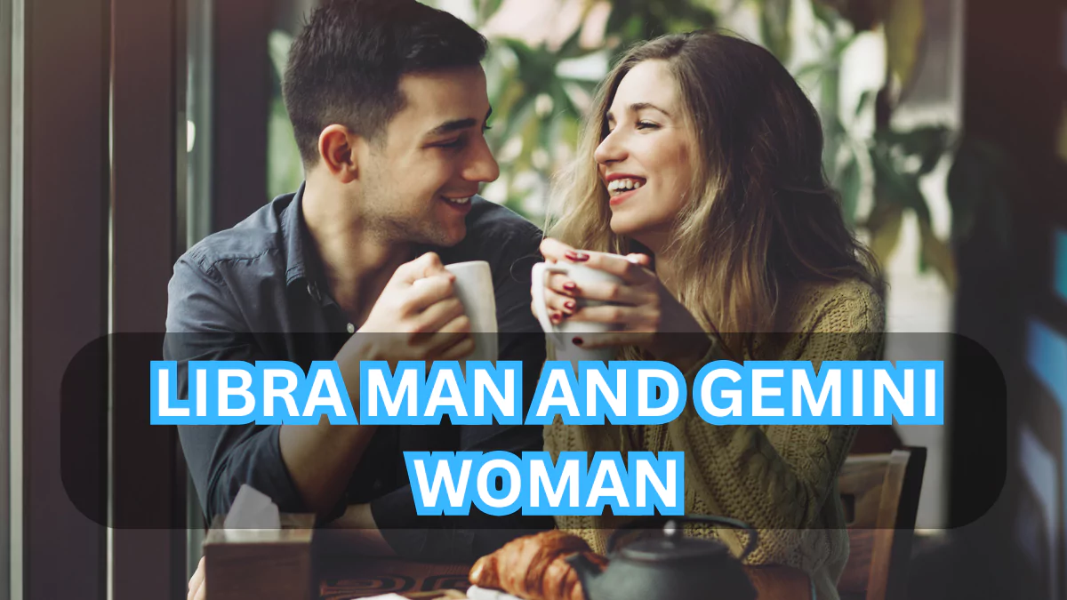 Libra Man and Gemini Woman