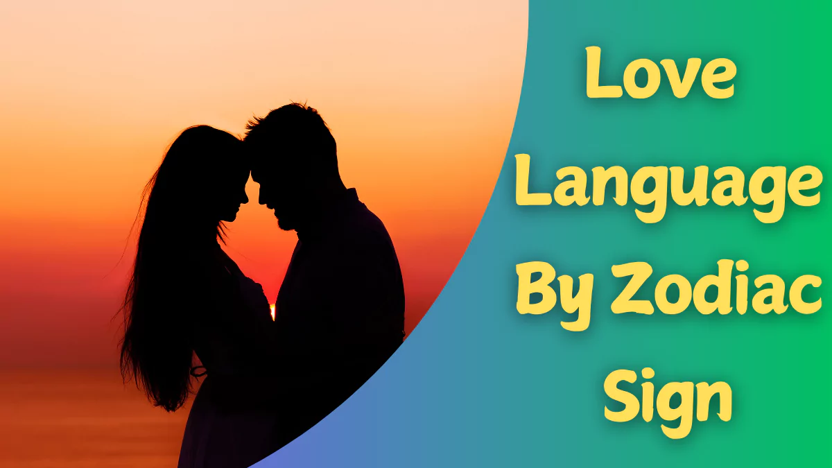 understanding your love language through your zodiac